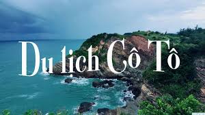 TOUR 3N2Đ| ĐẢO CÔ TÔ - THIÊN ĐƯỜNG BIỂN